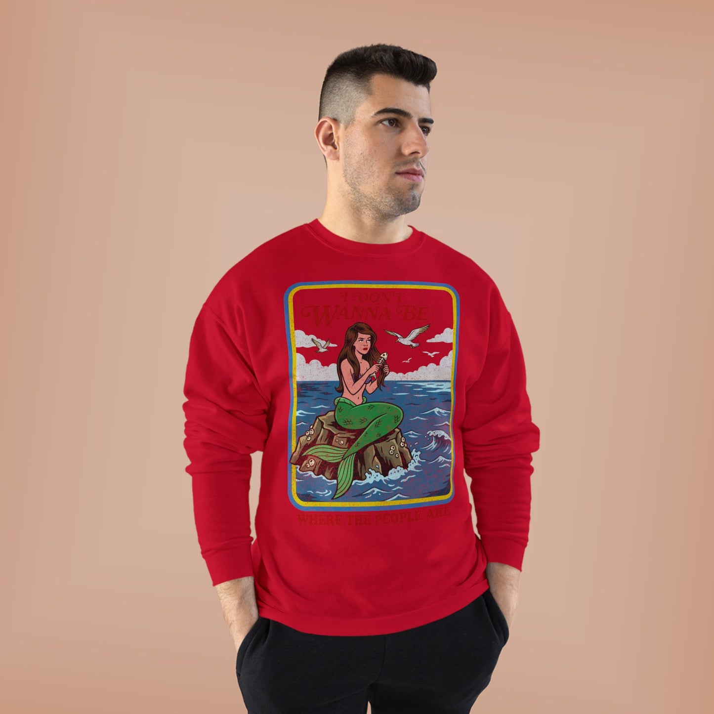 Crewneck Sweatshirt — “I Don’t Wanna Be Where The People Are” Mermaid Graphic