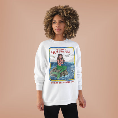 Crewneck Sweatshirt — “I Don’t Wanna Be Where The People Are” Mermaid Graphic