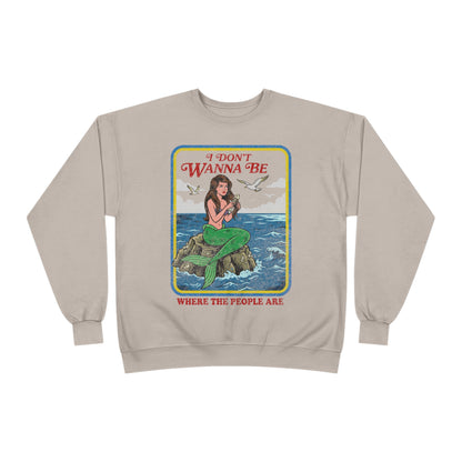 Crewneck Sweatshirt — “I Don’t Wanna Be Where The People Are” Mermaid Graphic