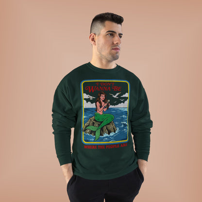 Crewneck Sweatshirt — “I Don’t Wanna Be Where The People Are” Mermaid Graphic