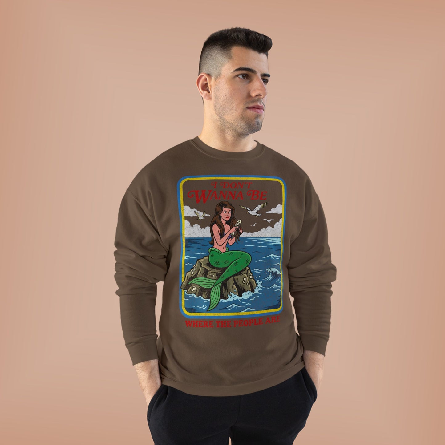 Crewneck Sweatshirt — “I Don’t Wanna Be Where The People Are” Mermaid Graphic