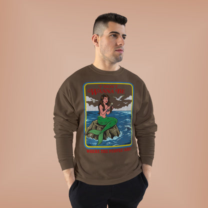 Crewneck Sweatshirt — “I Don’t Wanna Be Where The People Are” Mermaid Graphic