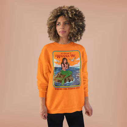 Crewneck Sweatshirt — “I Don’t Wanna Be Where The People Are” Mermaid Graphic