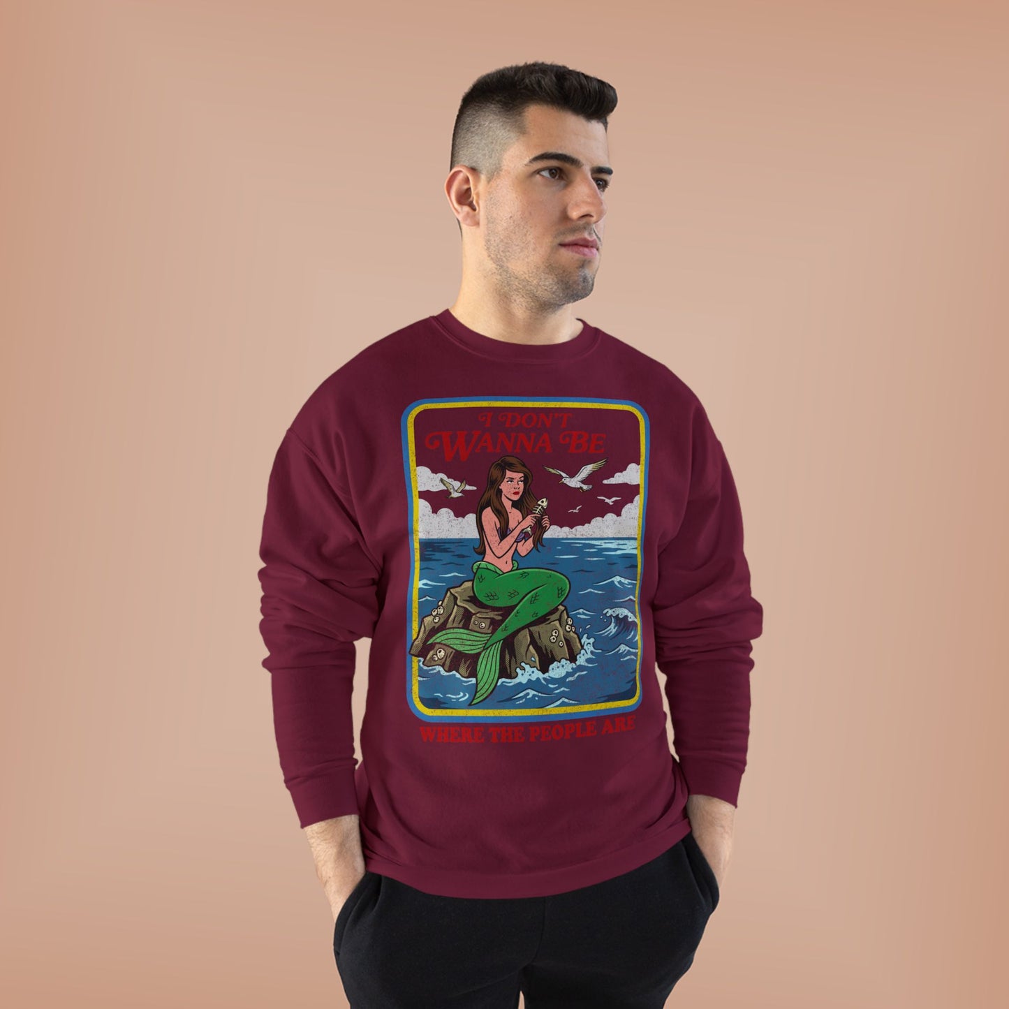 Crewneck Sweatshirt — “I Don’t Wanna Be Where The People Are” Mermaid Graphic