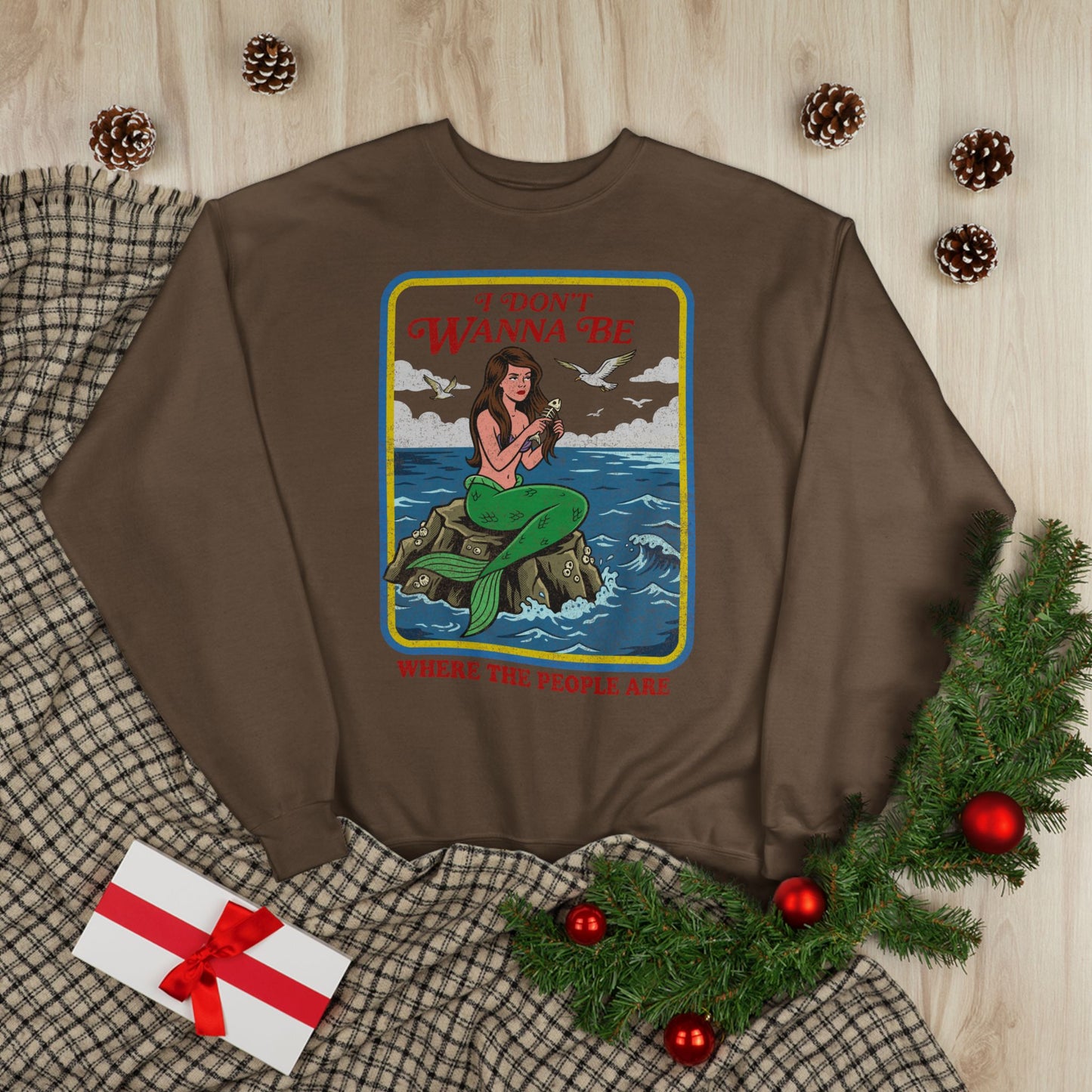 Crewneck Sweatshirt — “I Don’t Wanna Be Where The People Are” Mermaid Graphic