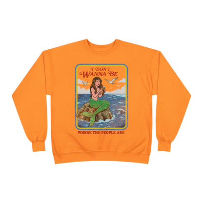 Crewneck Sweatshirt — “I Don’t Wanna Be Where The People Are” Mermaid Graphic