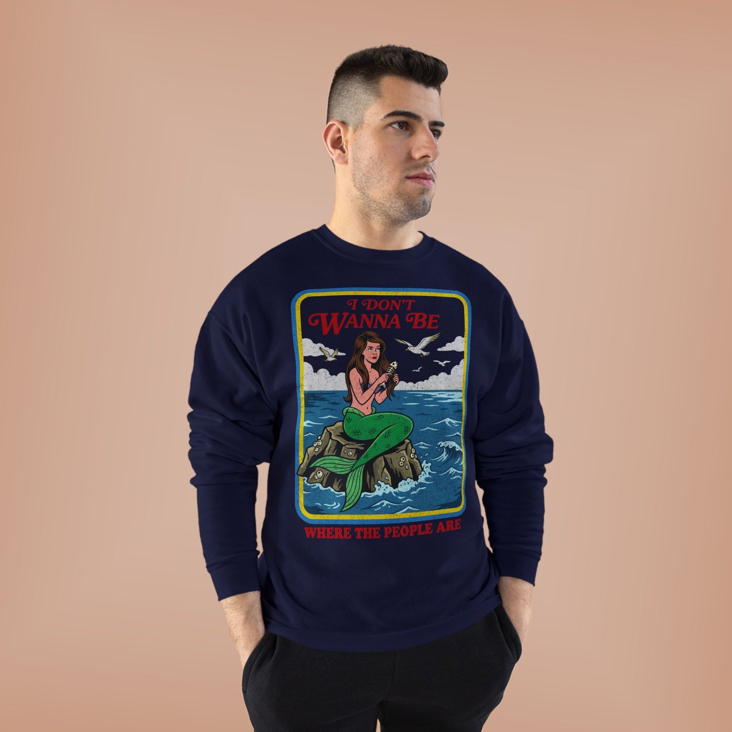 Crewneck Sweatshirt — “I Don’t Wanna Be Where The People Are” Mermaid Graphic