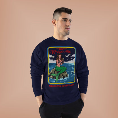 Crewneck Sweatshirt — “I Don’t Wanna Be Where The People Are” Mermaid Graphic