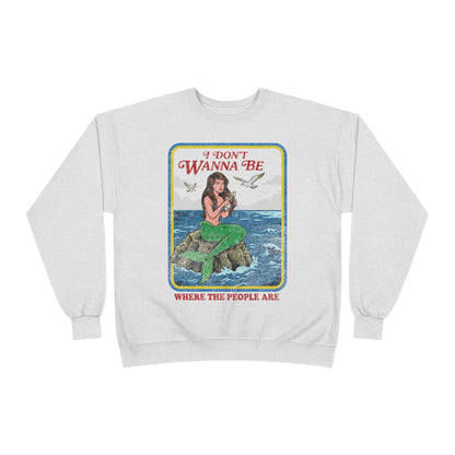 Crewneck Sweatshirt — “I Don’t Wanna Be Where The People Are” Mermaid Graphic