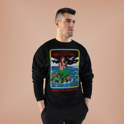 Crewneck Sweatshirt — “I Don’t Wanna Be Where The People Are” Mermaid Graphic