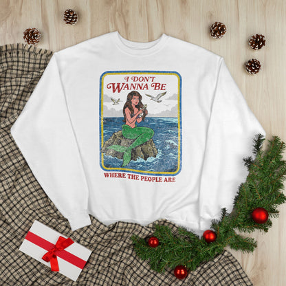 Crewneck Sweatshirt — “I Don’t Wanna Be Where The People Are” Mermaid Graphic