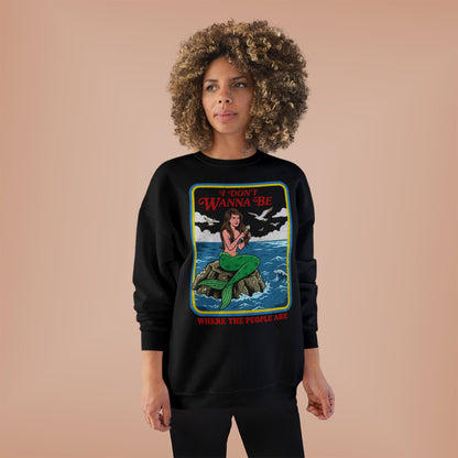 Crewneck Sweatshirt — “I Don’t Wanna Be Where The People Are” Mermaid Graphic