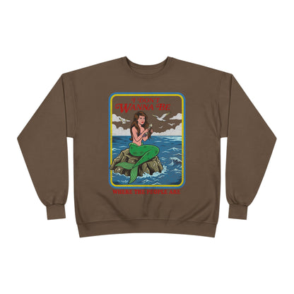 Crewneck Sweatshirt — “I Don’t Wanna Be Where The People Are” Mermaid Graphic