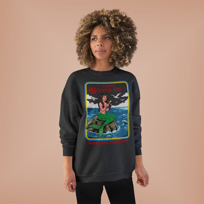 Crewneck Sweatshirt — “I Don’t Wanna Be Where The People Are” Mermaid Graphic