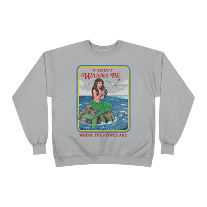 Crewneck Sweatshirt — “I Don’t Wanna Be Where The People Are” Mermaid Graphic