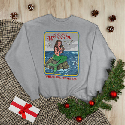 Crewneck Sweatshirt — “I Don’t Wanna Be Where The People Are” Mermaid Graphic