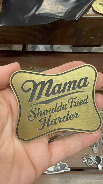 Mama Shoulda Tried Harder