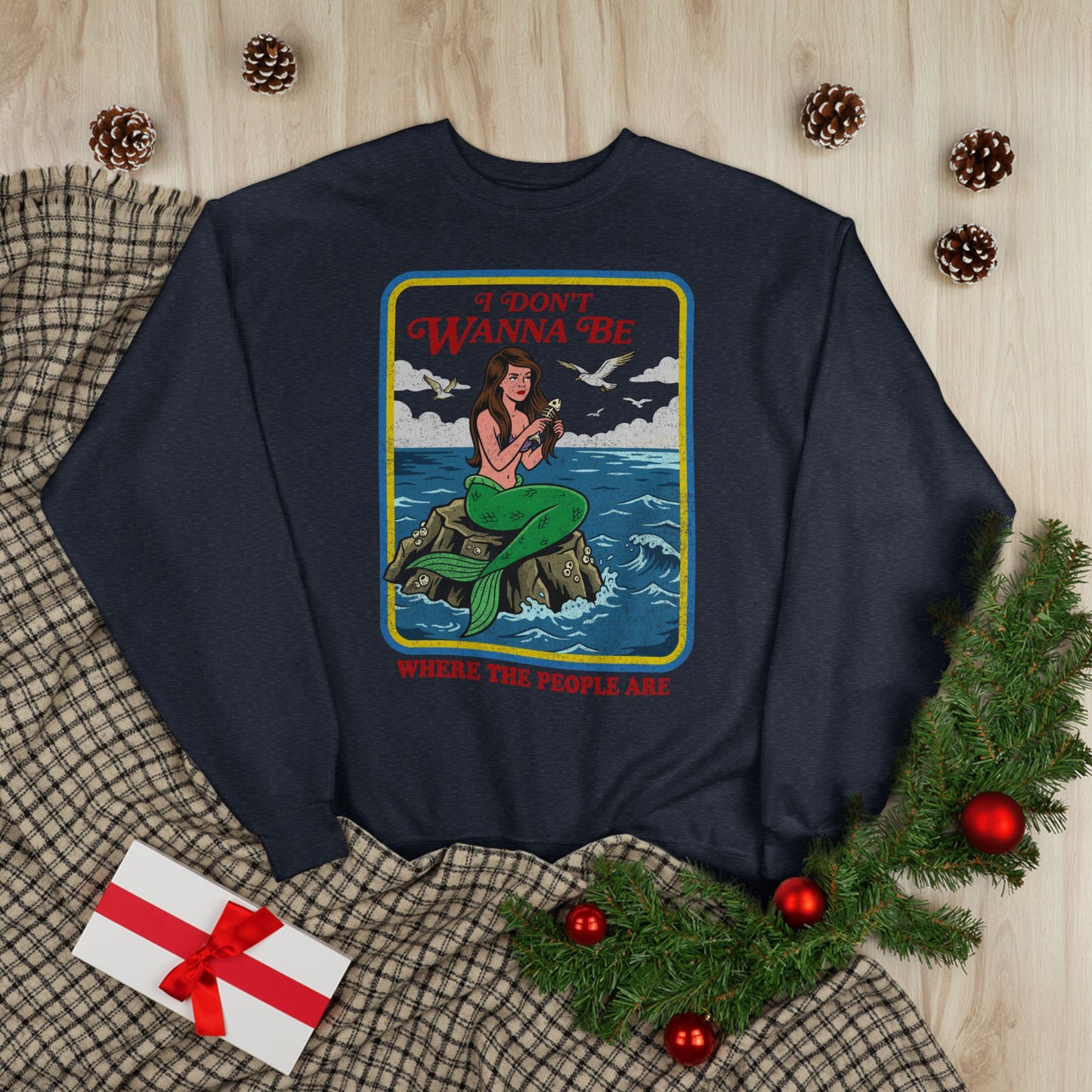 Crewneck Sweatshirt — “I Don’t Wanna Be Where The People Are” Mermaid Graphic