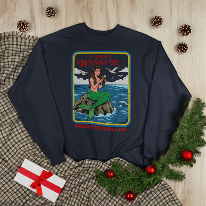 Crewneck Sweatshirt — “I Don’t Wanna Be Where The People Are” Mermaid Graphic