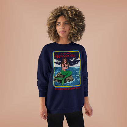 Crewneck Sweatshirt — “I Don’t Wanna Be Where The People Are” Mermaid Graphic