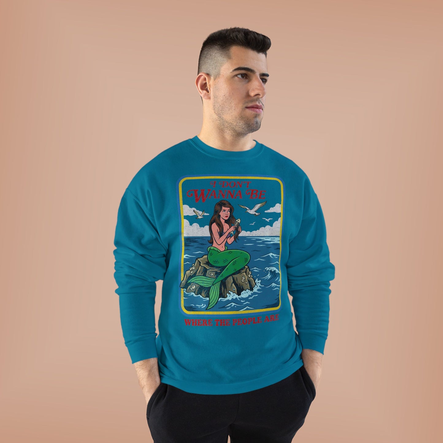 Crewneck Sweatshirt — “I Don’t Wanna Be Where The People Are” Mermaid Graphic