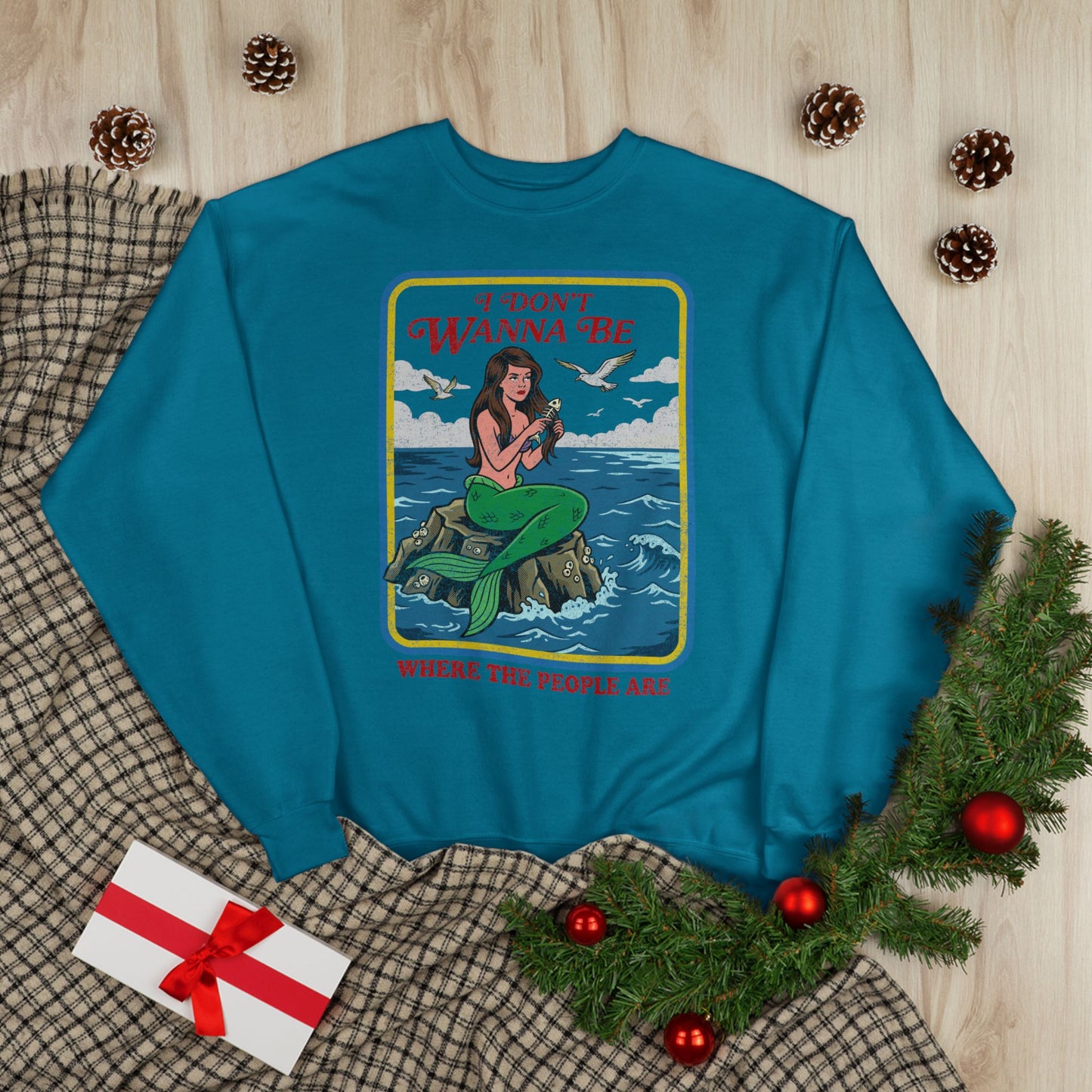Crewneck Sweatshirt — “I Don’t Wanna Be Where The People Are” Mermaid Graphic