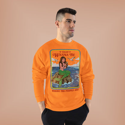 Crewneck Sweatshirt — “I Don’t Wanna Be Where The People Are” Mermaid Graphic