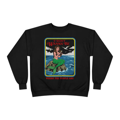 Crewneck Sweatshirt — “I Don’t Wanna Be Where The People Are” Mermaid Graphic