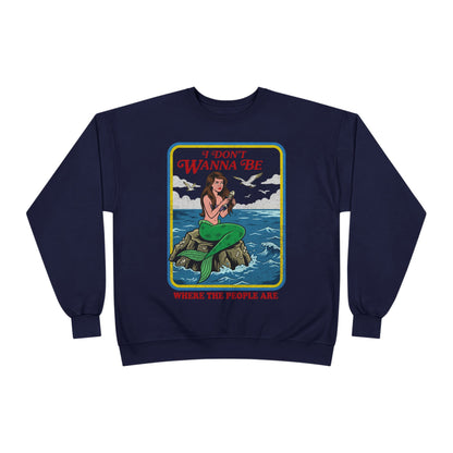 Crewneck Sweatshirt — “I Don’t Wanna Be Where The People Are” Mermaid Graphic