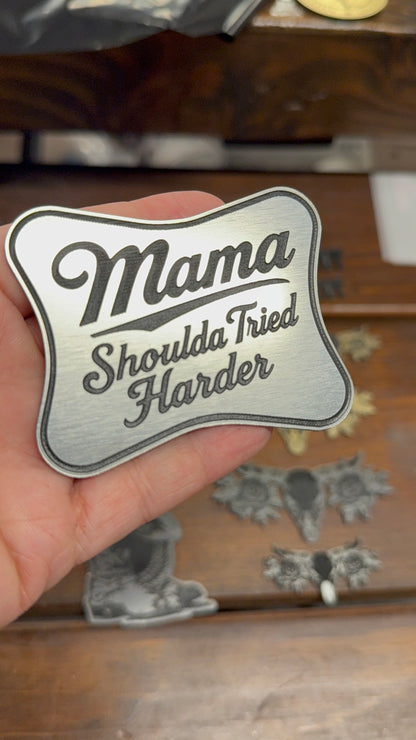 Mama Shoulda Tried Harder