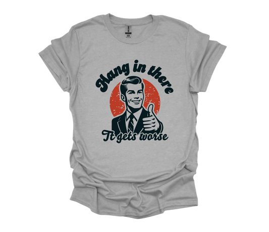 Hang In There T-Shirt Sweatshirt