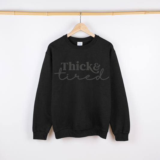 Tonal Thick & Tired Crewneck or Hoodie